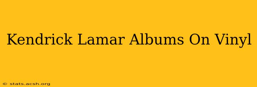 Kendrick Lamar Albums On Vinyl