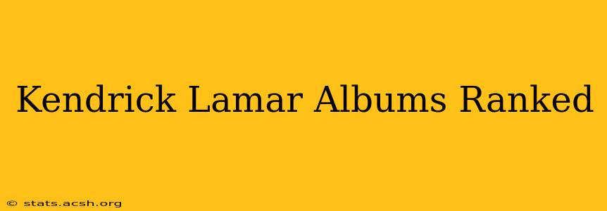 Kendrick Lamar Albums Ranked