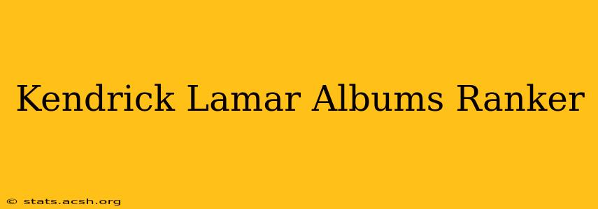 Kendrick Lamar Albums Ranker