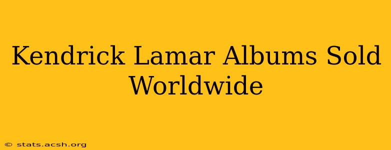 Kendrick Lamar Albums Sold Worldwide