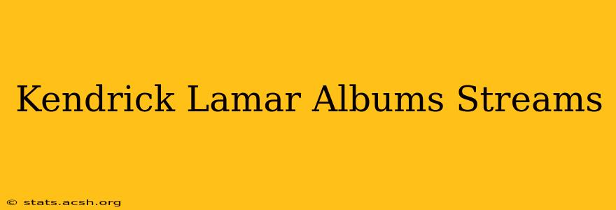 Kendrick Lamar Albums Streams