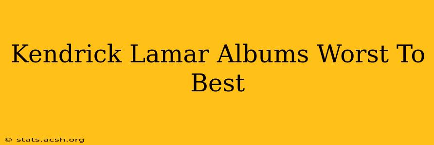 Kendrick Lamar Albums Worst To Best