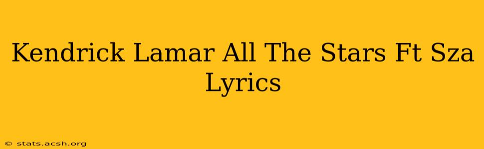 Kendrick Lamar All The Stars Ft Sza Lyrics