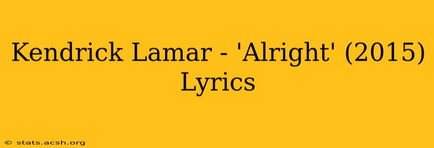 Kendrick Lamar - 'Alright' (2015) Lyrics