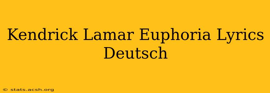 Kendrick Lamar Euphoria Lyrics Deutsch