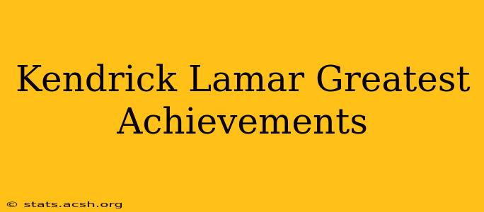 Kendrick Lamar Greatest Achievements