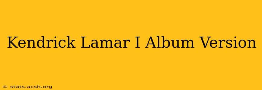 Kendrick Lamar I Album Version