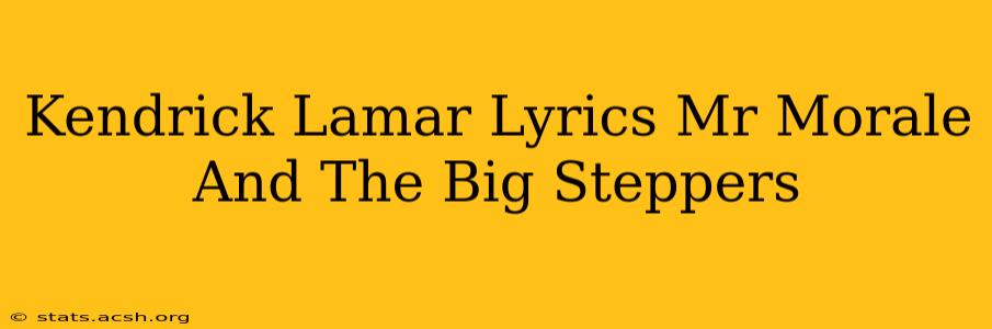 Kendrick Lamar Lyrics Mr Morale And The Big Steppers