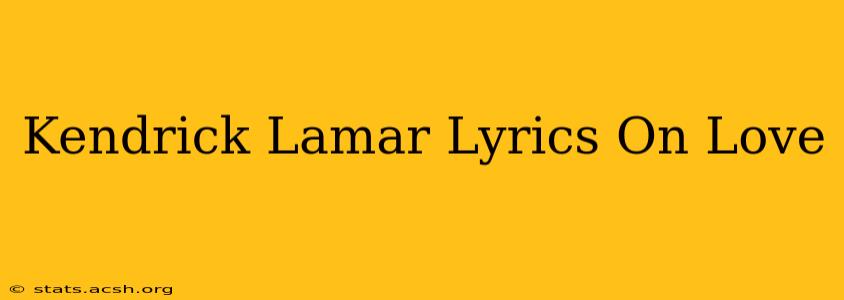 Kendrick Lamar Lyrics On Love