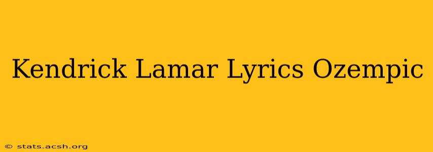 Kendrick Lamar Lyrics Ozempic