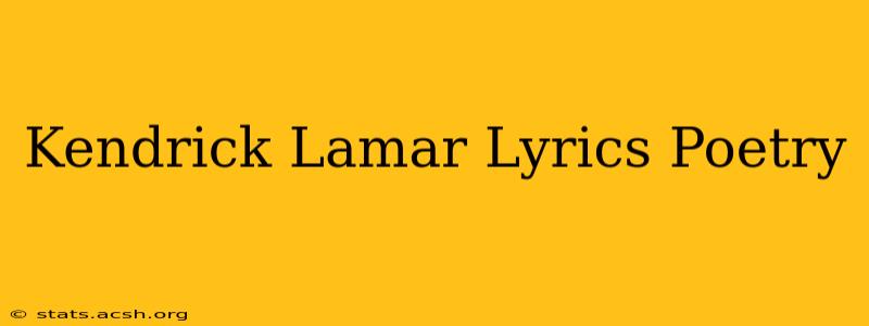 Kendrick Lamar Lyrics Poetry