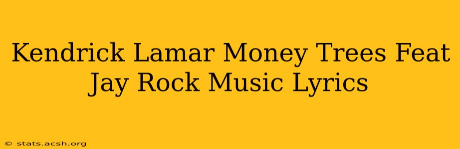 Kendrick Lamar Money Trees Feat Jay Rock Music Lyrics