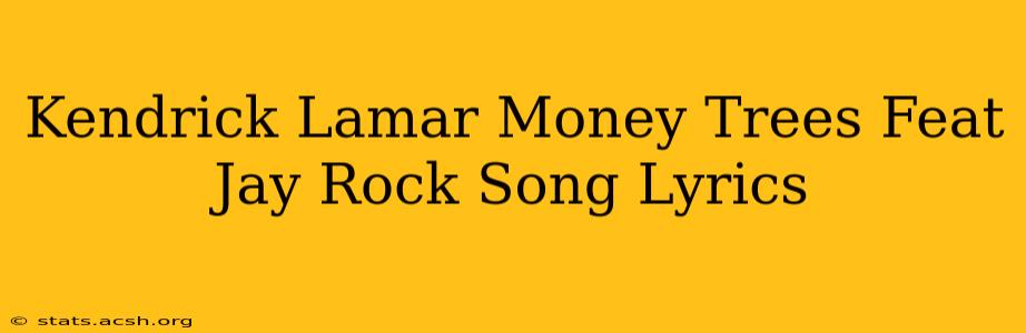 Kendrick Lamar Money Trees Feat Jay Rock Song Lyrics