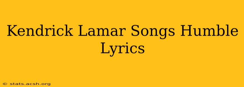 Kendrick Lamar Songs Humble Lyrics