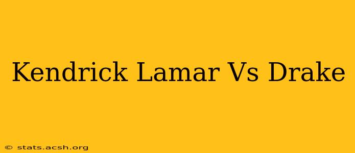 Kendrick Lamar Vs Drake