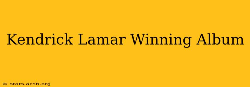 Kendrick Lamar Winning Album