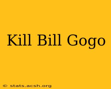 Kill Bill Gogo