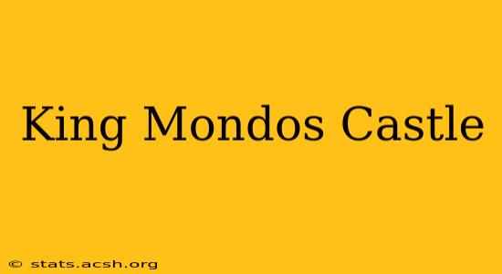 King Mondos Castle