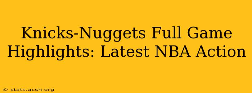 Knicks-Nuggets Full Game Highlights: Latest NBA Action