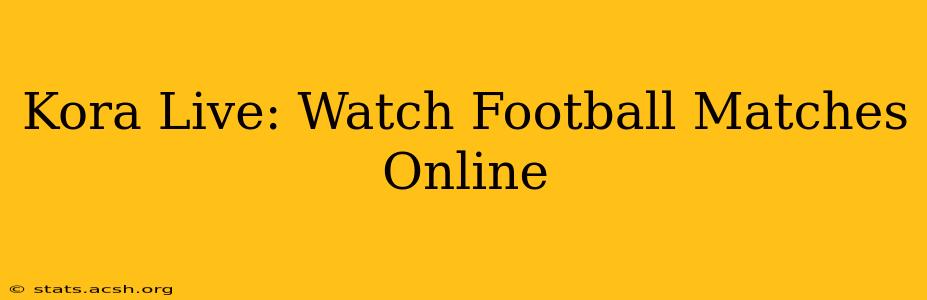 Kora Live: Watch Football Matches Online