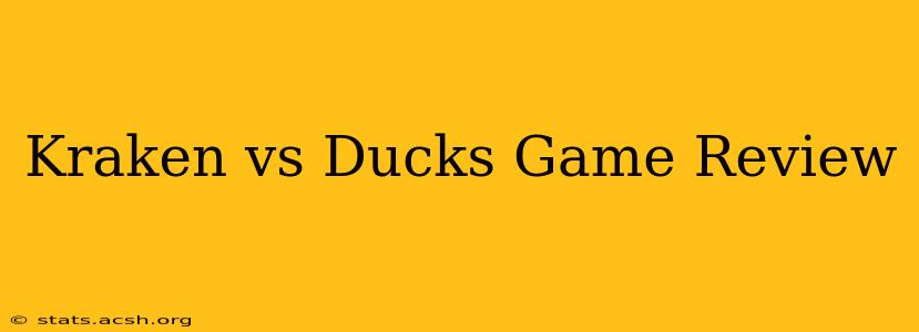 Kraken vs Ducks Game Review