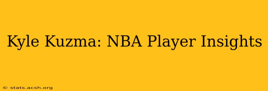 Kyle Kuzma: NBA Player Insights