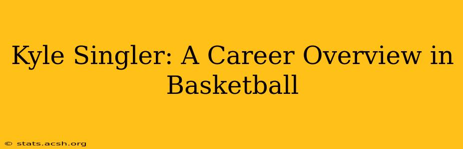 Kyle Singler: A Career Overview in Basketball