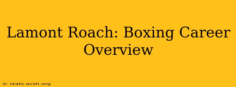 Lamont Roach: Boxing Career Overview