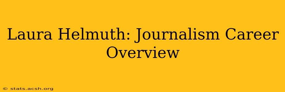 Laura Helmuth: Journalism Career Overview