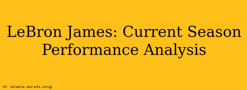 LeBron James: Current Season Performance Analysis