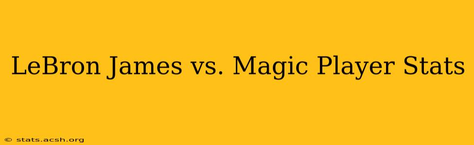 LeBron James vs. Magic Player Stats