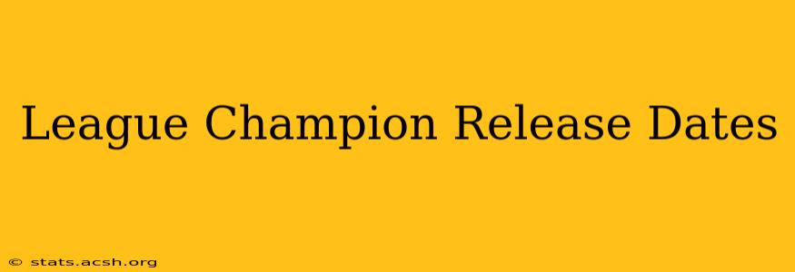 League Champion Release Dates