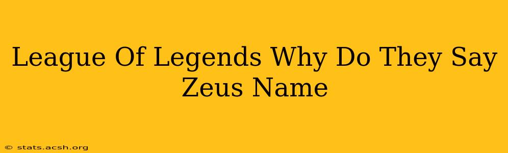 League Of Legends Why Do They Say Zeus Name