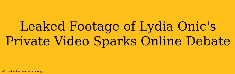 Leaked Footage of Lydia Onic's Private Video Sparks Online Debate