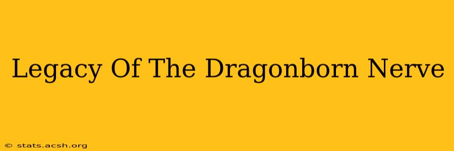 Legacy Of The Dragonborn Nerve