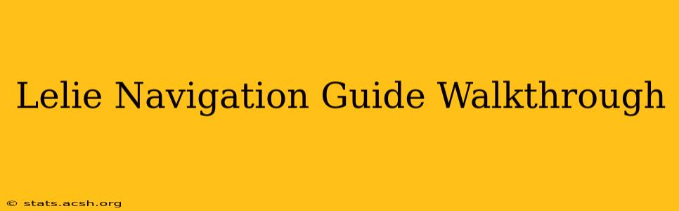 Lelie Navigation Guide Walkthrough