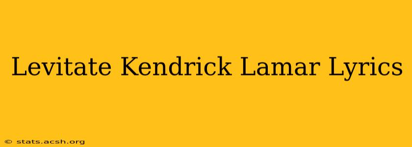 Levitate Kendrick Lamar Lyrics