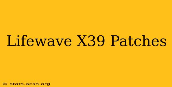 Lifewave X39 Patches