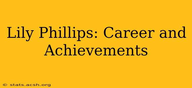 Lily Phillips: Career and Achievements