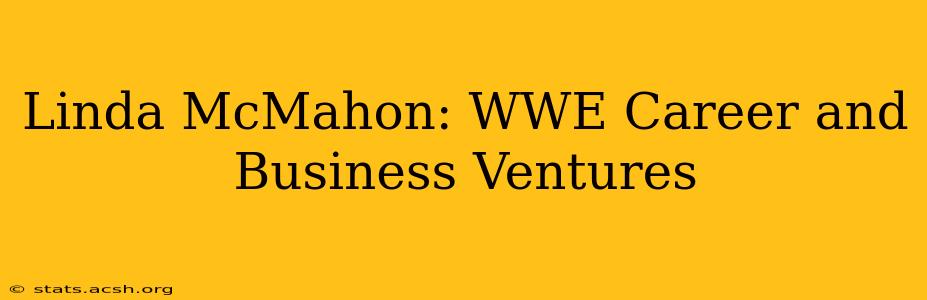 Linda McMahon: WWE Career and Business Ventures