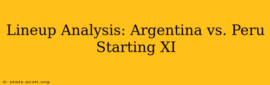 Lineup Analysis: Argentina vs. Peru Starting XI