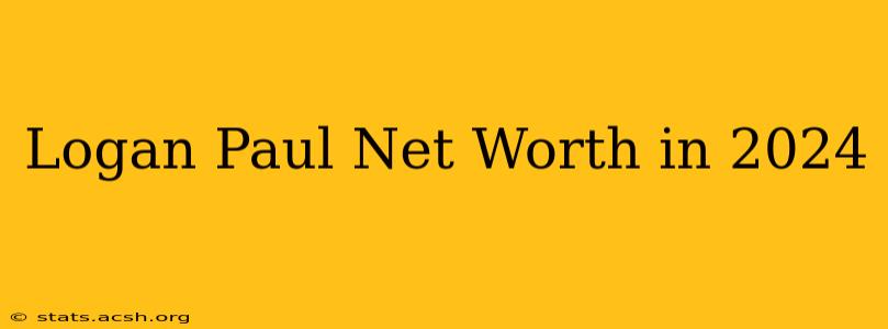 Logan Paul Net Worth in 2024