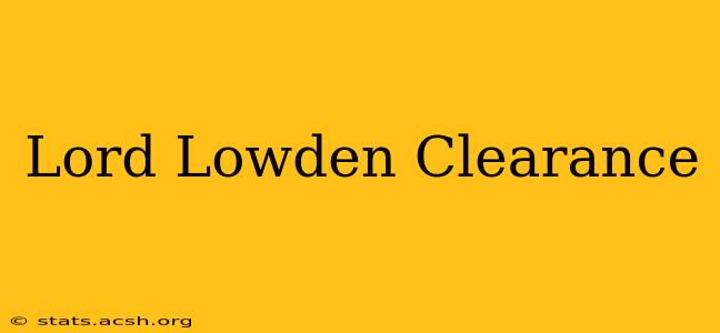 Lord Lowden Clearance