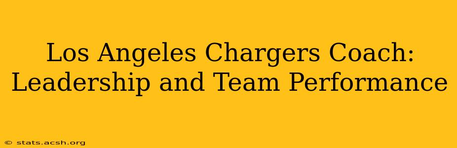 Los Angeles Chargers Coach: Leadership and Team Performance