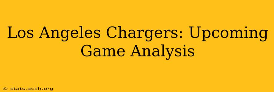 Los Angeles Chargers: Upcoming Game Analysis