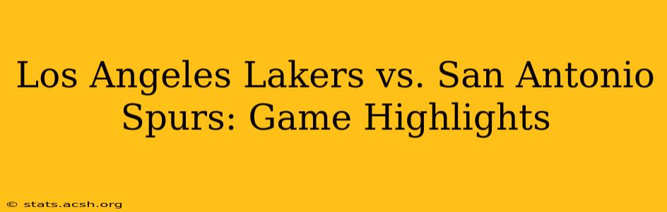 Los Angeles Lakers vs. San Antonio Spurs: Game Highlights