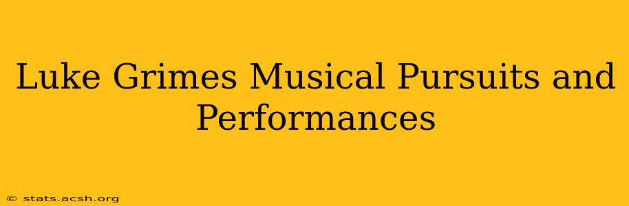 Luke Grimes Musical Pursuits and Performances