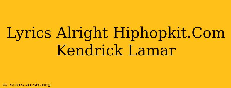 Lyrics Alright Hiphopkit.Com Kendrick Lamar