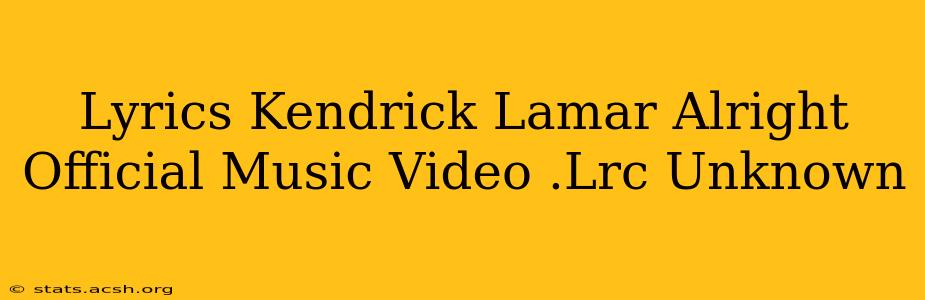 Lyrics Kendrick Lamar Alright Official Music Video .Lrc Unknown