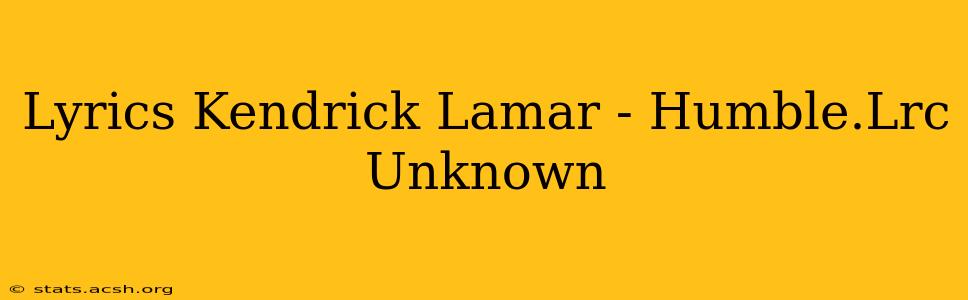 Lyrics Kendrick Lamar - Humble.Lrc Unknown